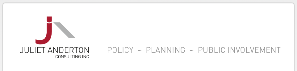 Juliet Anderton Consulting Inc. Policy ~ Planning ~ Public Involvement